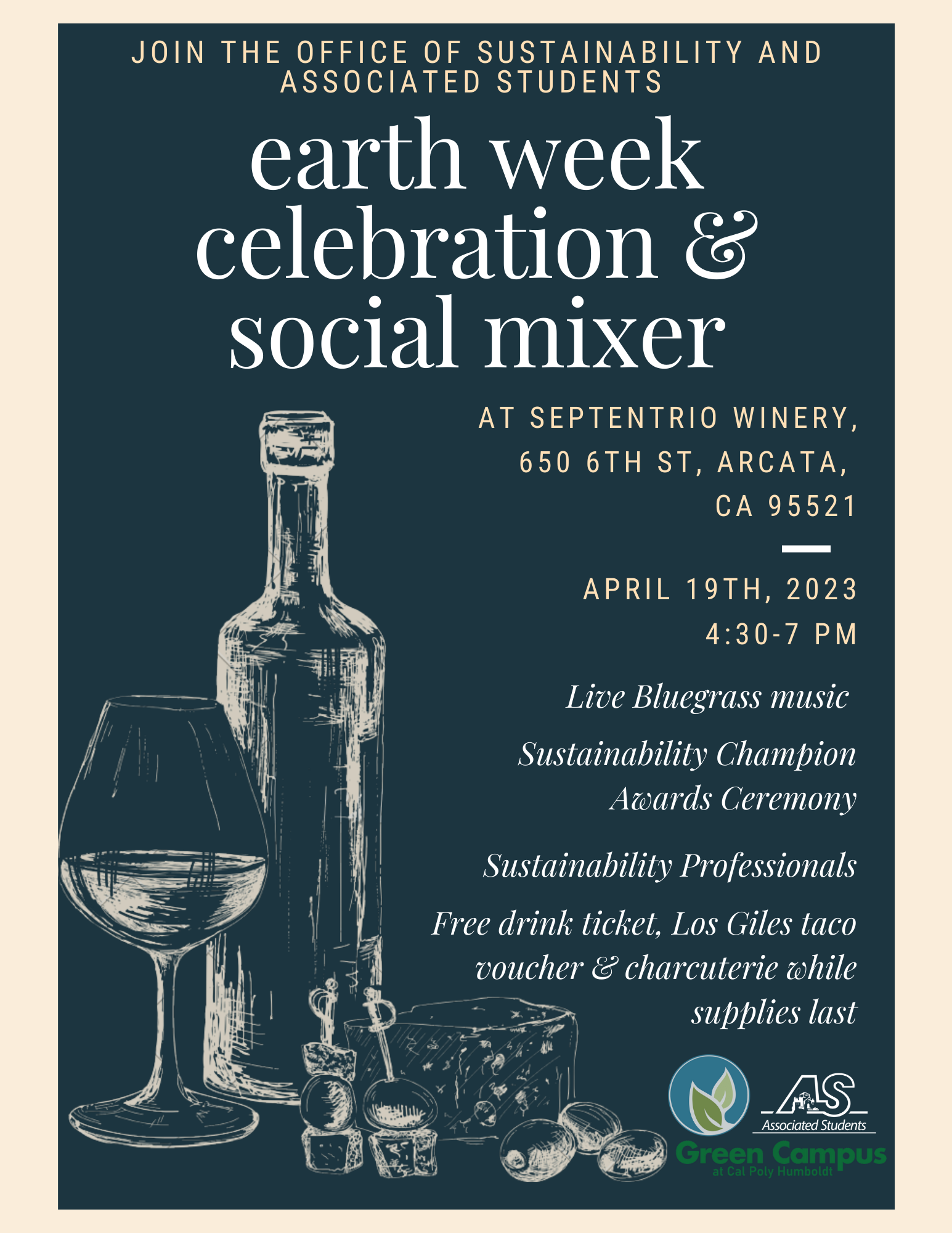 Flyer shows a wine bottle and olives and ice cubes on a navy blue background with the words  Join the office of sustainability and associated students for earth week celebration and social mixer, at Septentrio Winery 650 6th Street Arcata, CA 95521 