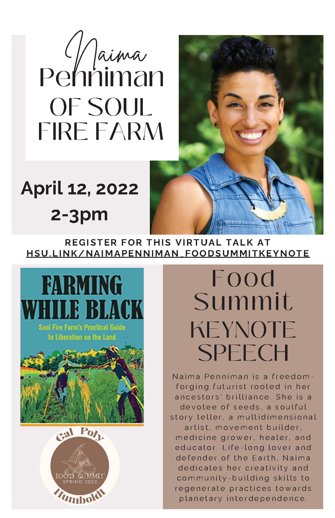 Virtual Screening Keynote Speech by Naima Penniman from Soul Fire Farm April 12th, 2-3pm Register for this talk at https://hsu.link/naimapenniman_foodsummitkeynote